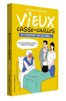 Vieux casse-couilles - et pourtant on les aime...