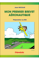 Mon premier brevet aéronautique - préparation au bia 5e ed