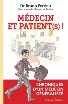 Medecin et patient (s) ! - chroniques d'un médecin généraliste