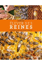 Elever ses reines - 3 méthodes simples pour réussir à coup sûr