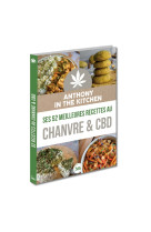 Anthony_inthekitchen ses 52 meilleures recettes au chanvre & cbd - cuisine végétarienne et vegan