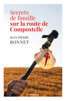 Secrets de famille sur la route de compostelle