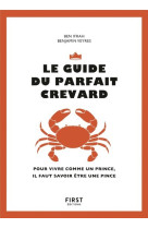 Le guide du parfait crevard - pour vivre comme un prince, il faut savoir être une pince