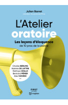 L'atelier oratoire - les leçons d'éloquence de 10 pros de la parole