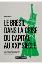 Brésil dans la crise du capital au xxie siècle (le)