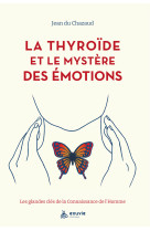 La thyroïde et le mystère des émotions - les glandes clés de la connaissance de l'homme