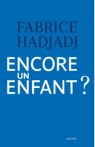 Encore un enfant ? une diatribe et un essai