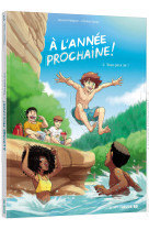 à l'année prochaine - tome 1 - tous pour un !