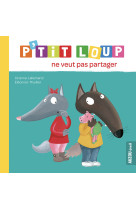 P'tit loup ne veut pas partager