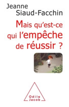 Mais qu'est-ce qui l'empêche de réussir?