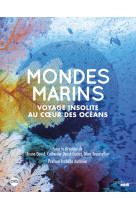 Mondes marins - voyage insolite au coeur des océans -nouvelle édition-