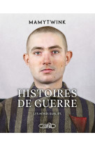 Histoires de guerre - les héros oubliés