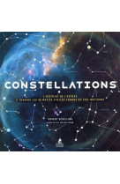 Constellations - l'histoire de l'espace à travers les 88 motifs étoilés connus du ciel nocturne