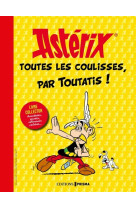 Astérix - toutes les coulisses, par toutatis !