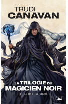 La trilogie du magicien noir, t3 : le haut seigneur