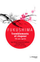 Fukushima - tremblements et stupeur - 10 ans après