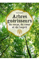 Arbres guérisseurs du corps, du c ur et de l esprit