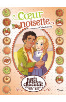 Les filles au chocolat - tome 11 coeur noisette