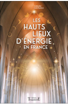 Les hauts lieux d'énergie en france