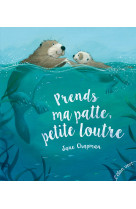 Prends ma patte petite loutre