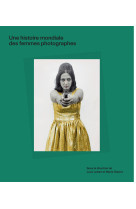 Une histoire mondiale des femmes photographes