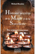 Histoire secrète de la magie et de la sorcellerie - des origines à nous jours