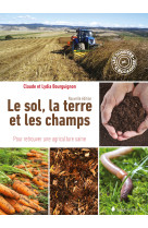 Le sol, la terre et les champs - pour retrouver une agriculture saine