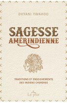 Sagesse amérindienne - traditions et enseignements des indiens cherokee