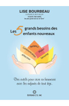 Les 5 grands besoins des enfants nouveaux - des outils pour vivre en harmonie avec les enfants de tout âge