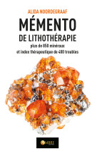 Mémento de lithothérapie - plus de 850 minéraux et index thérapeutique de 400 troubles