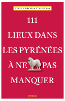 111 lieux dans les pyrénées à ne pas manquer