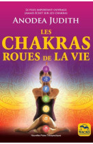 Les chakras roues de la vie