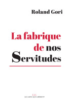 La fabrique de nos servitudes