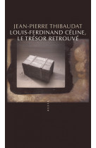 Louis-ferdinand céline, le trésor retrouvé