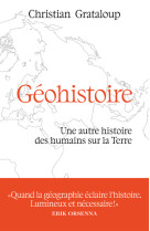 Géohistoire - une autre histoire des humains sur la terre