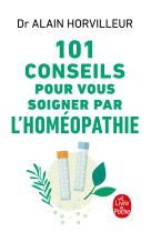 101 conseils pour vous soigner par l'homéopathie