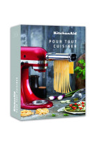 Kitchenaid, pour tout cuisiner