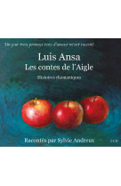 Les contes de l'aigle de luis ansa racontés par sylvie andreux