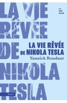 La vie rêvée de nikola tesla