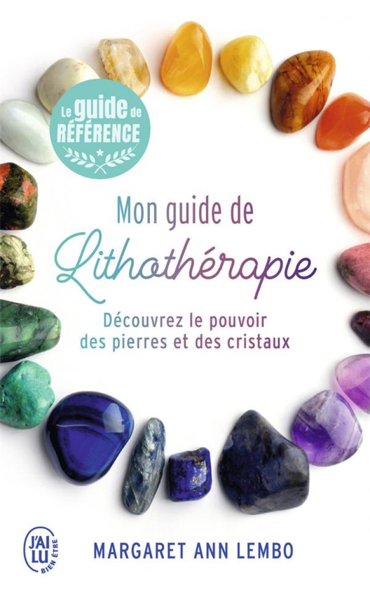 MON GUIDE DE LITHOTHERAPIE - DECOUVREZ LE POUVOIR DES PIERRES ET DES CRISTAUX - LEMBO MARGARET ANN - J'AI LU