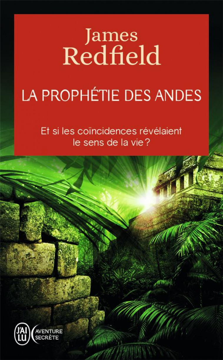 LA PROPHETIE DES ANDES - ET SI LES COINCIDENCES REVELAIENT LE SENS DE LA VIE ? - REDFIELD JAMES - J'AI LU