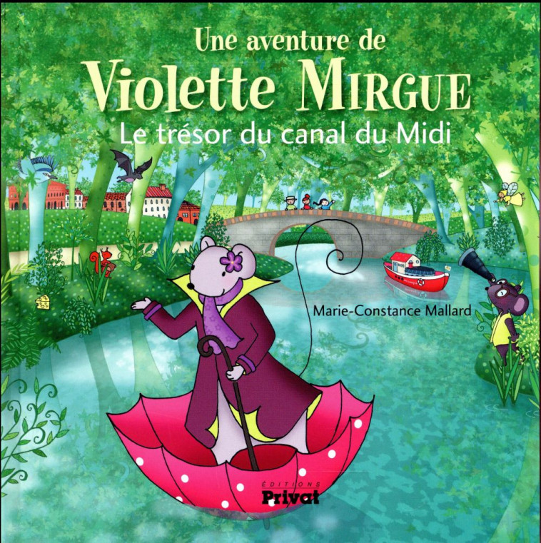 AVENTURE DE VIOLETTE MIRGUE T6 LE TRESOR DU CANAL DU MIDI - MALLARD M-C. - Privat SAS