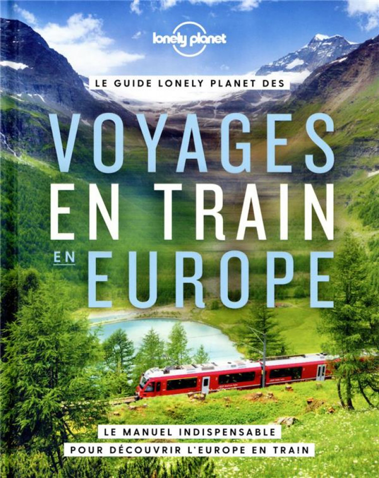 VOYAGES EN TRAIN EN EUROPE - LONELY PLANET - LONELY PLANET