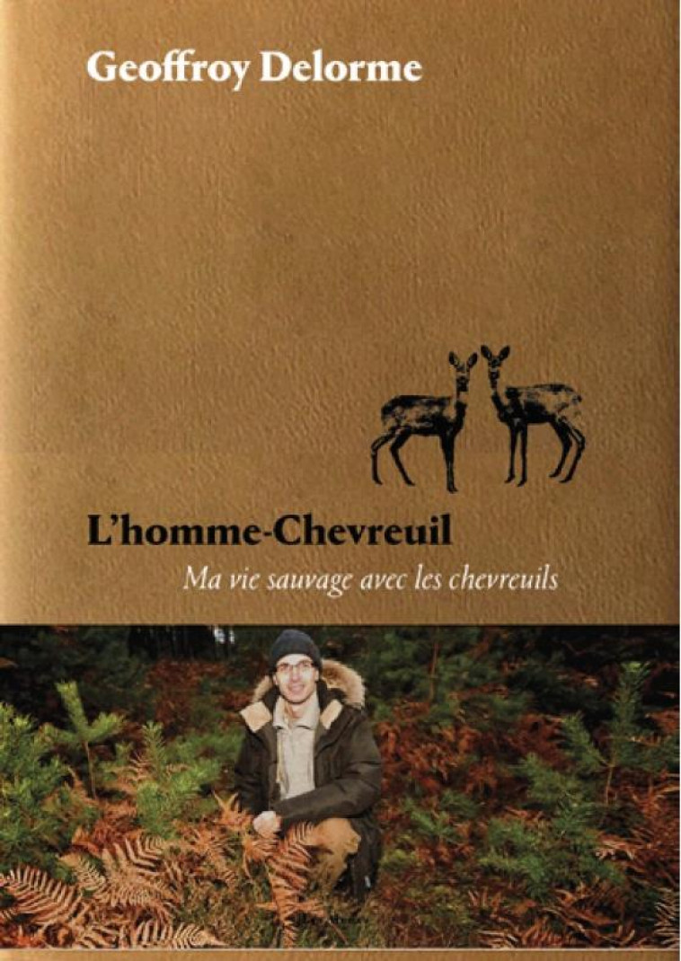 L'HOMME-CHEVREUIL - SEPT ANS DE VIE SAUVAGE - DELORME GEOFFROY - ARENES