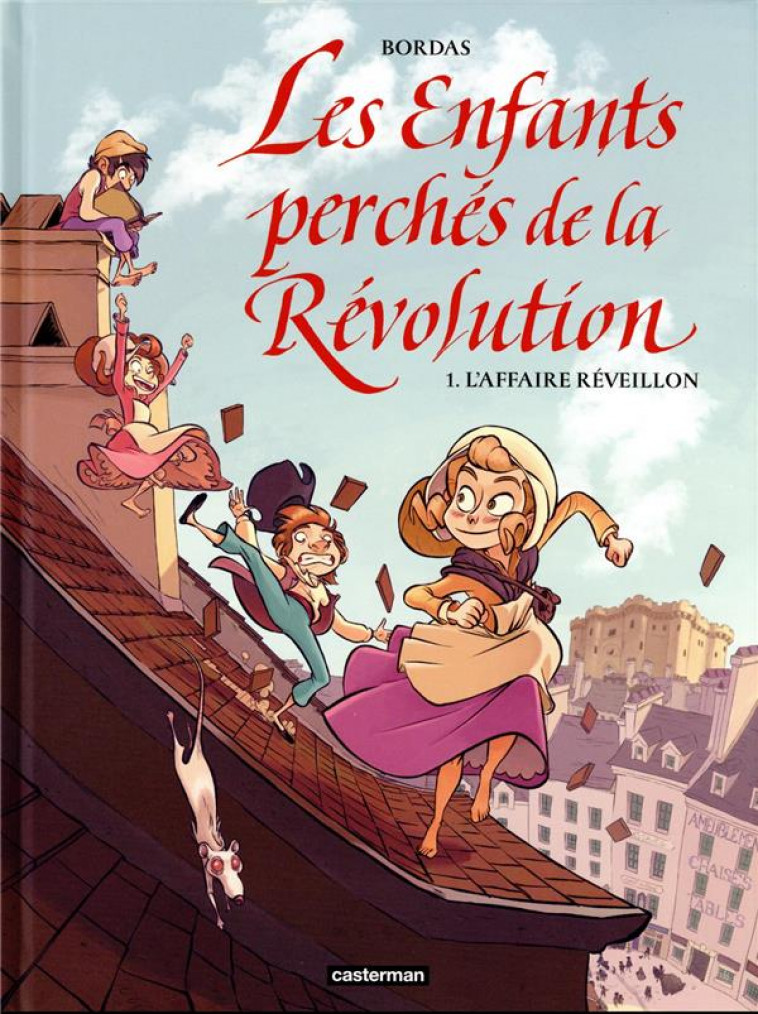 LES ENFANTS PERCHES DE LA REVOLUTION - VOL01 - L'AFFAIRE REVEILLON - BORDAS - CASTERMAN