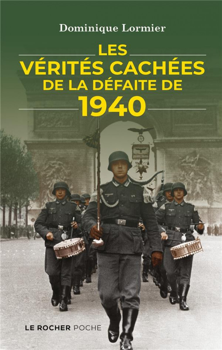LES VERITES CACHEES DE LA DEFAITE DE 1940 - LORMIER DOMINIQUE - DU ROCHER
