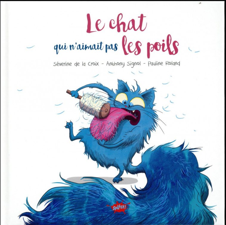 LE CHAT QUI N'AIMAIT PAS LES POILS - LA CROIX/SIGNOL - Splash !