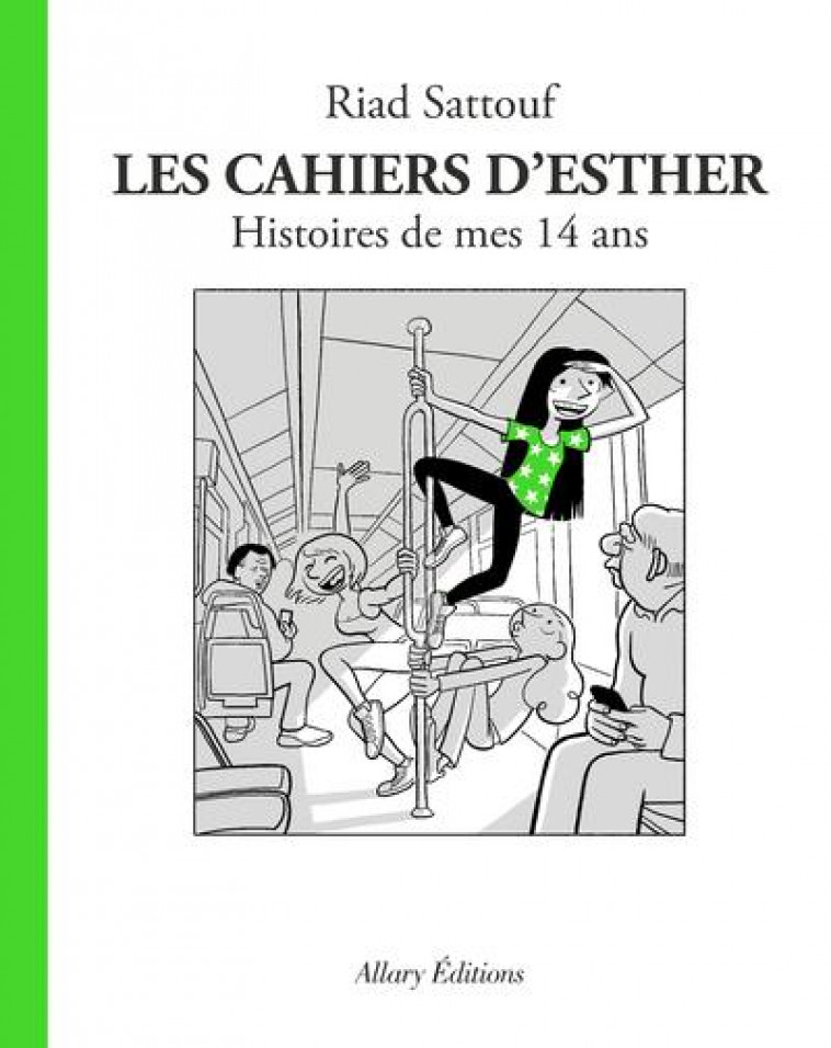 LES CAHIERS D'ESTHER - TOME 5 HISTOIRES DE MES 14 ANS - SATTOUF RIAD - ALLARY