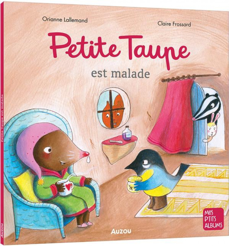 MES P'TITS ALBUMS - PETITE TAUPE EST MALADE - LALLEMAND/FROSSARD - PHILIPPE AUZOU