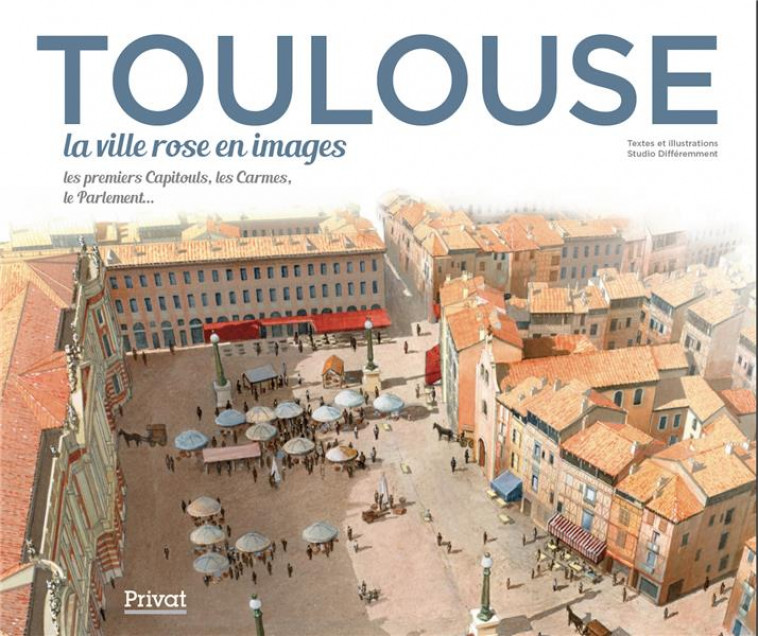 TOULOUSE, LA VILLE ROSE EN IMAGES - DIFFEREMMENT STUDIO - PRIVAT